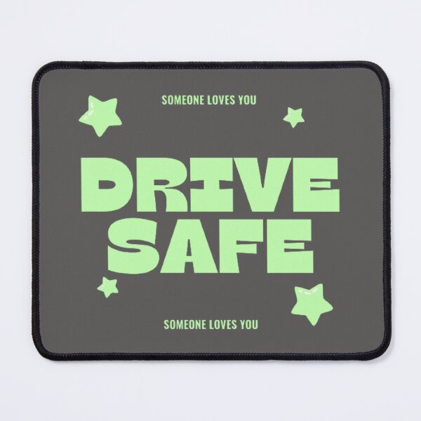 Item preview, Drive safe someone loves you (light green) designed and sold by CoastlineRowe.