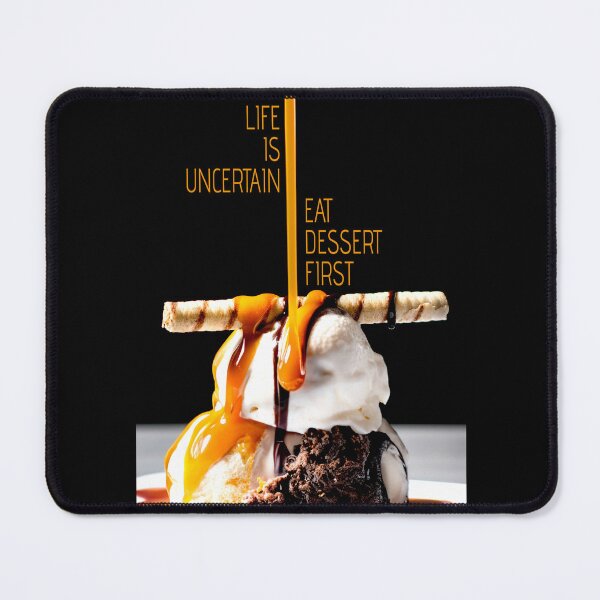 Item preview, Life is Uncertain - Eat Dessert First - Delicious Image designed and sold by HeavyHits.