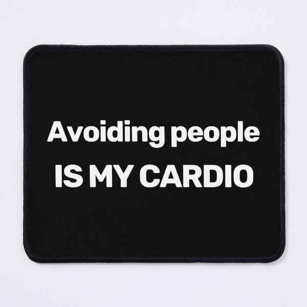 Item preview, Avoiding People Is My Cardio designed and sold by WitNQuiet.