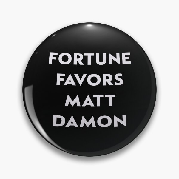 Item preview, Fortune favors Matt Damon designed and sold by cubiclecoma.