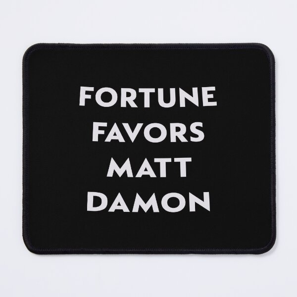 Item preview, Fortune favors Matt Damon designed and sold by cubiclecoma.