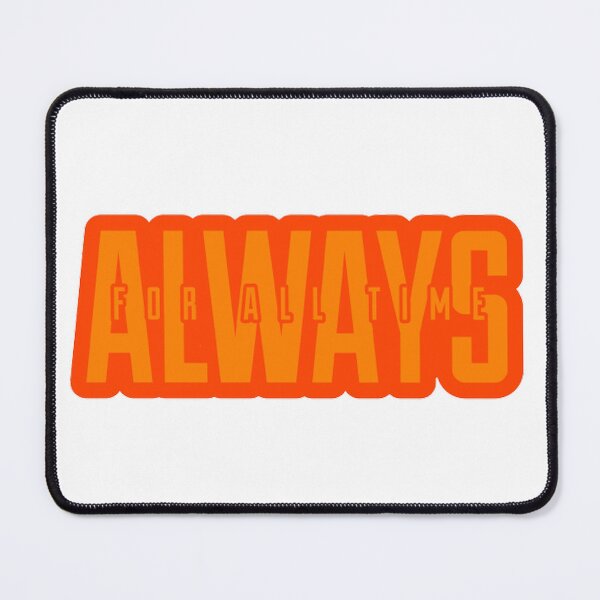 Item preview, For All Time. Always. designed and sold by takewhatyouneed.