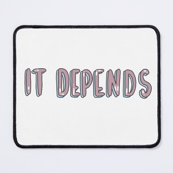 Item preview, It Depends designed and sold by enkdesign.