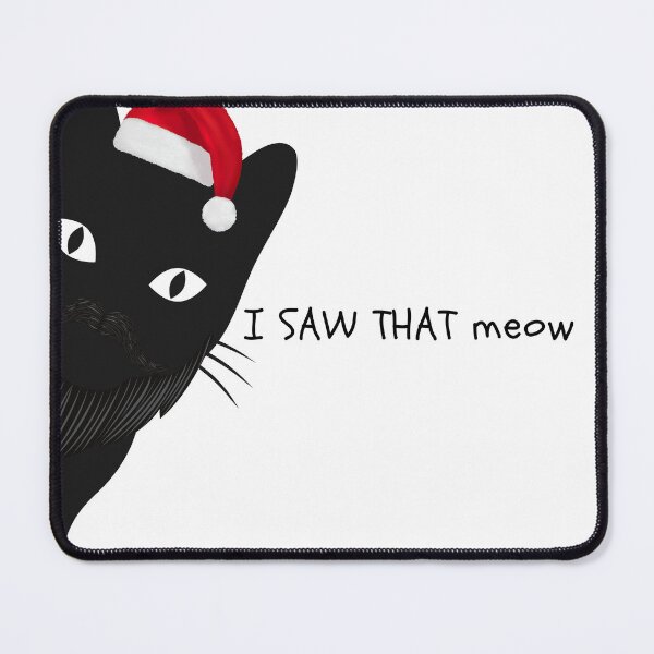 Item preview, A black cat with a beard and a Christmas hat says,  I saw that meow. designed and sold by attakorn.