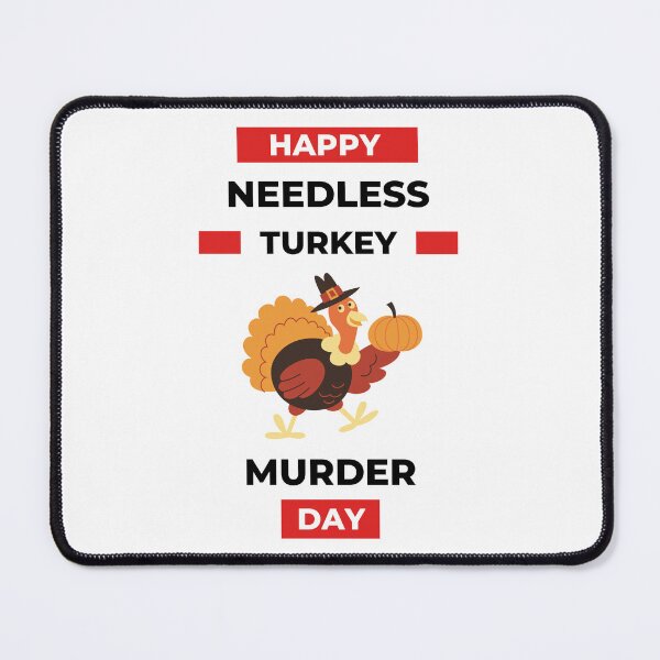 Item preview, Thanksgiving - Happy Needless Turkey Murder Day! designed and sold by TeeStory13.
