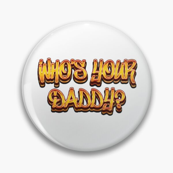 Item preview, Who's Your Daddy - Meme designed and sold by Whimsical  Thinker.