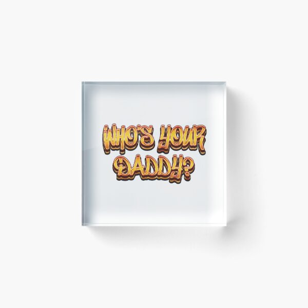 Item preview, Who's Your Daddy - Meme designed and sold by Whimsical  Thinker.