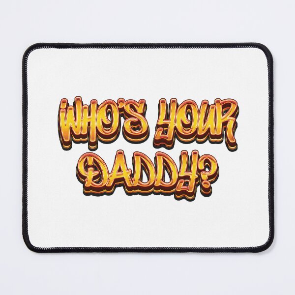 Item preview, Who's Your Daddy - Meme designed and sold by Whimsical  Thinker.