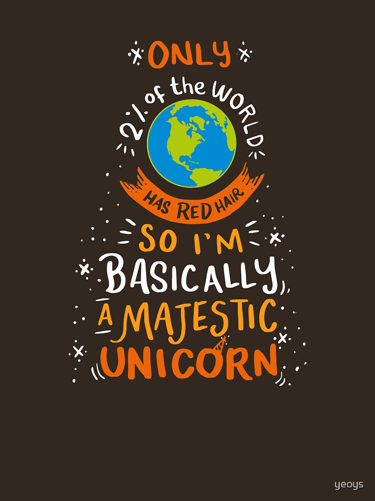 I'm Basically A Majestic Unicorn - Funny Redhead Quotes Gift by yeoys