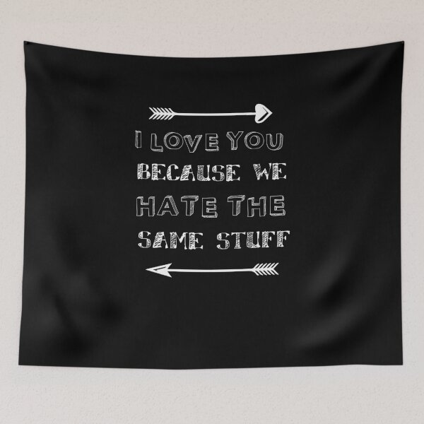 Item preview, I Love You Because We Hate The Same Stuff  designed and sold by TeeTimeGuys.