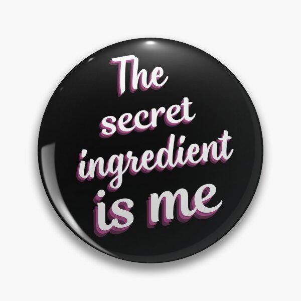 Item preview, The secret ingredient is me designed and sold by LDisme.