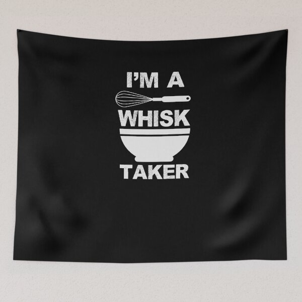 Item preview, I'm A Whisk Taker designed and sold by TeeTimeGuys.