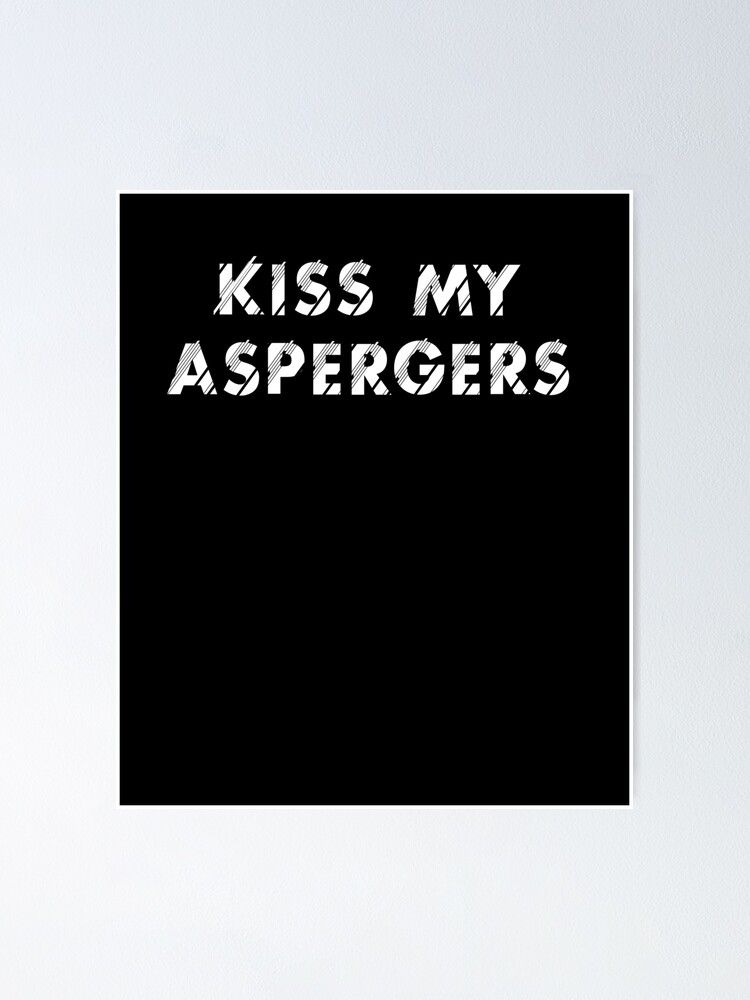 kiss my aspergers