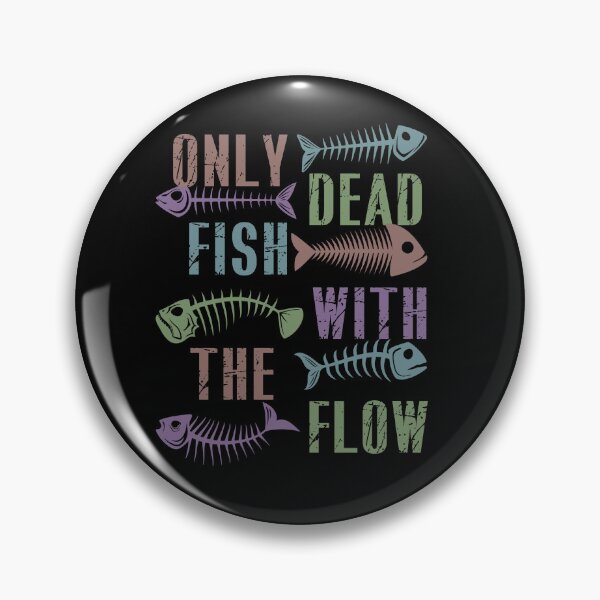 Item preview, Only Dead Fish Go With The Flow: Design For Fishing Lovers designed and sold by EmiAndMike.