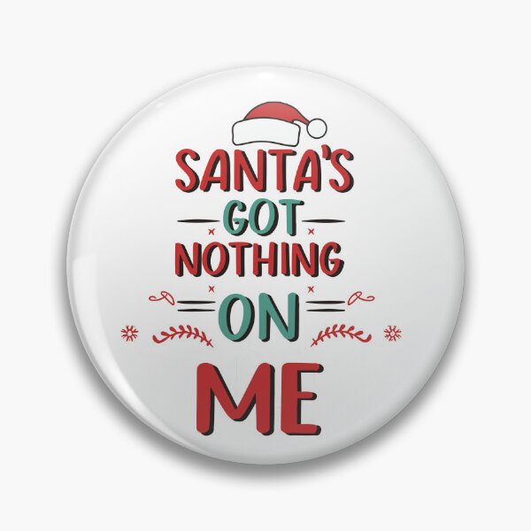 Item preview, Santa has got nothing on me designed and sold by moitie.
