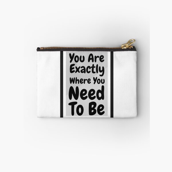 Item preview, You Are Exactly Where You Need To Be designed and sold by DashBliss.