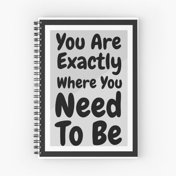 Item preview, You Are Exactly Where You Need To Be designed and sold by DashBliss.