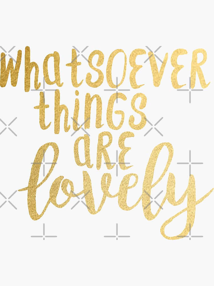  whatsoever things are lovely gold sticker for sale by christianakim