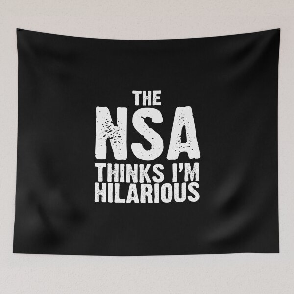 Item preview, The NSA thinks i'm hilarious  designed and sold by SlappyWares.