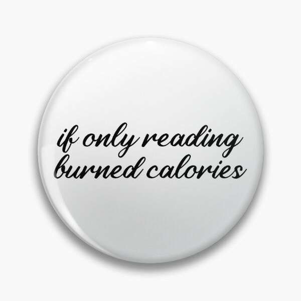 Item preview, If Only Reading Burned Calories  designed and sold by MOONINSPIRATION.