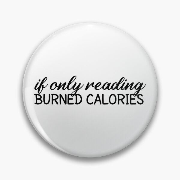 Item preview, If Only Reading Burned Calories  designed and sold by MOONINSPIRATION.
