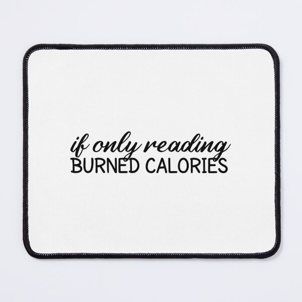 Item preview, If Only Reading Burned Calories  designed and sold by MOONINSPIRATION.