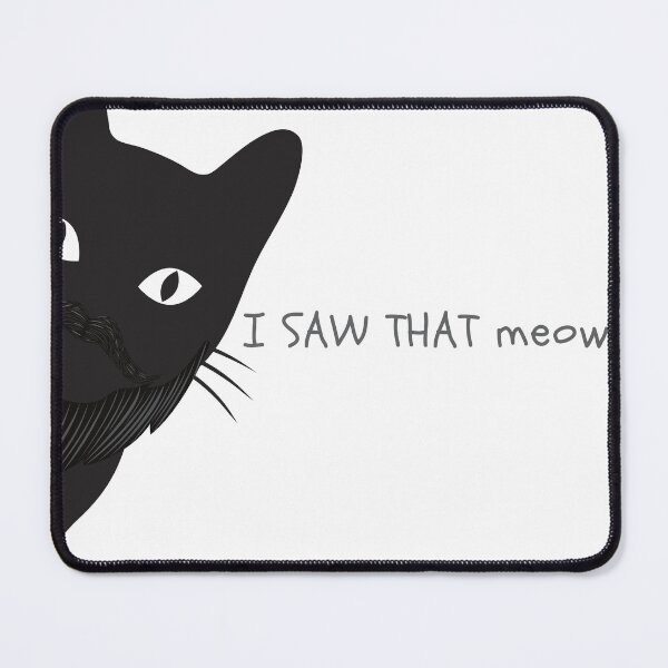 Item preview, A black cat with a beard says,  i saw that meow designed and sold by attakorn.