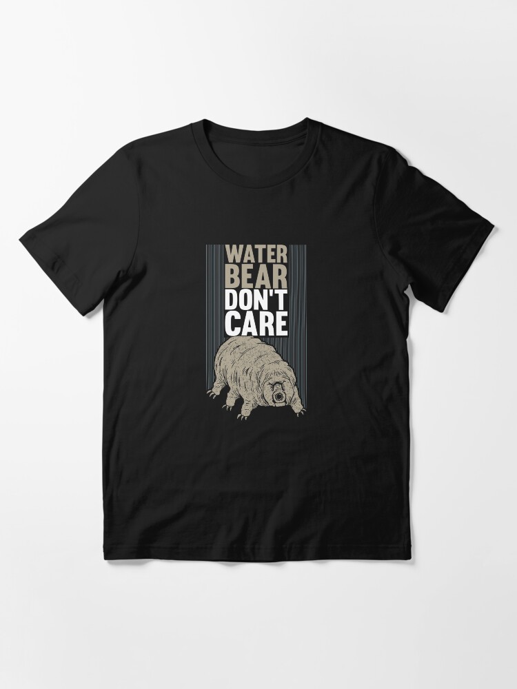 Alternate view of Water Bear Don't Care - Funny Biology Gift Essential T-Shirt