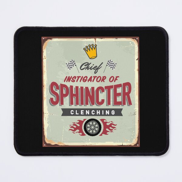 Item preview, Chief Instigator of Sphincter Clenching designed and sold by SlappyWares.