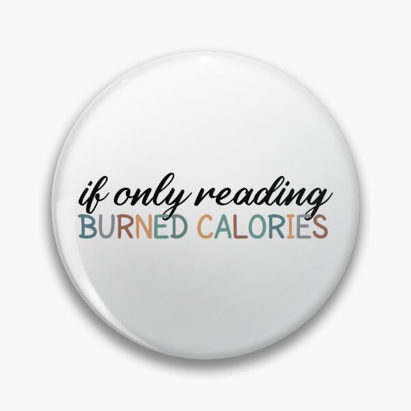 Item preview, If Only Reading Burned Calories  designed and sold by MOONINSPIRATION.