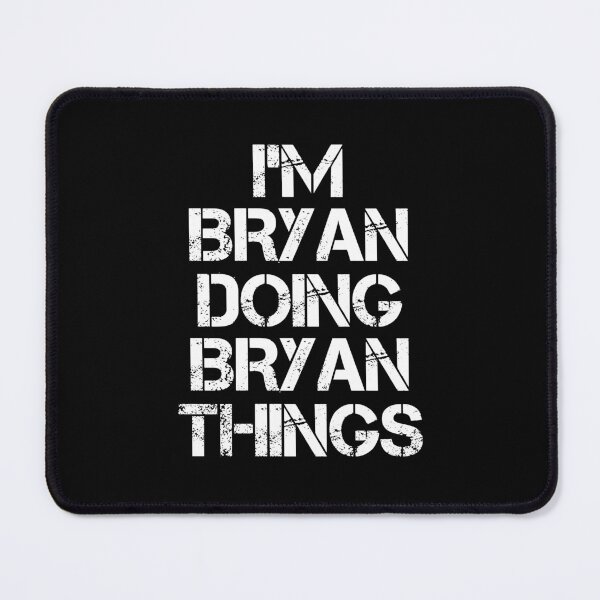 Item preview, Bryan Name - Bryan Doing Bryan Things designed and sold by LindenAverhart3.
