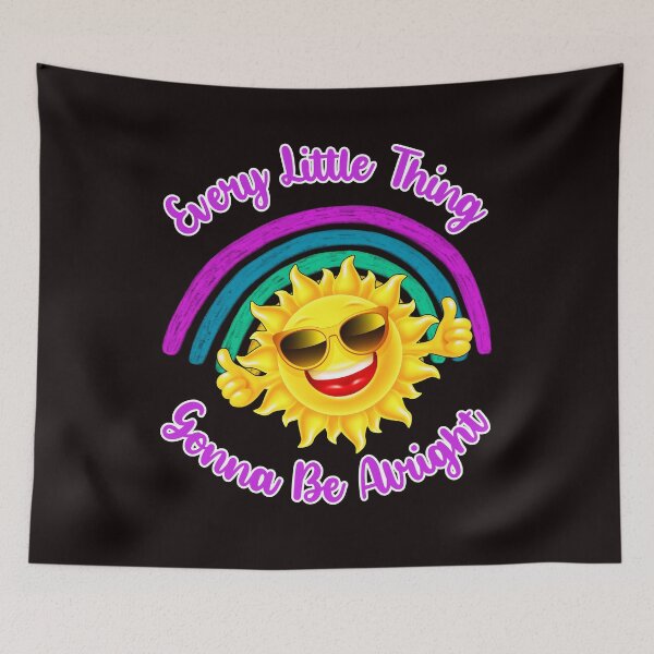 Item preview, Every Little Thing Gonna Be Alright, Positive Sunshine Design designed and sold by desireedickens.