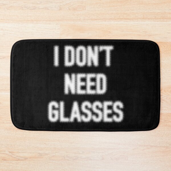 Item preview, I Don’t Need Glasses designed and sold by SlappyWares.