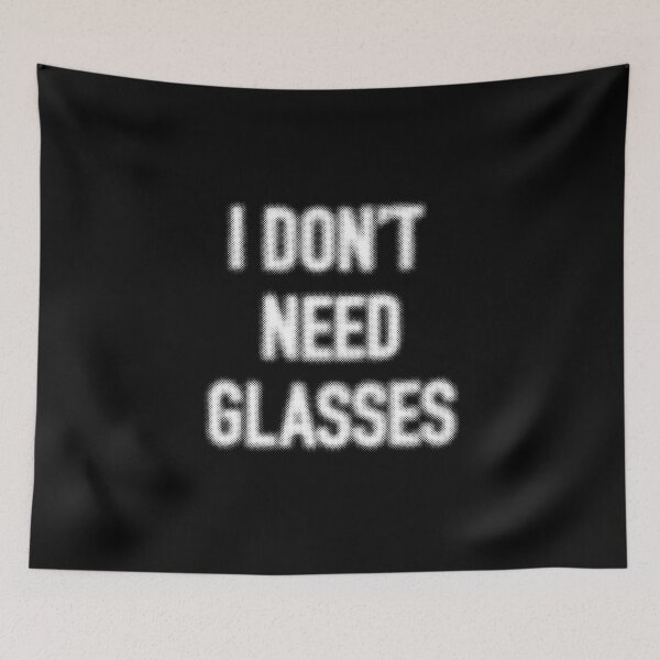 Item preview, I Don’t Need Glasses designed and sold by SlappyWares.