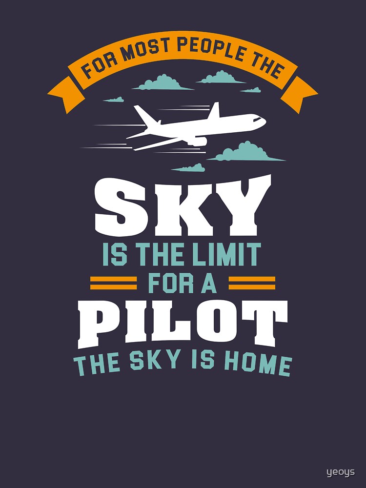 For Most People The Sky Is The Limit - Funny Aviation Quotes Gift by yeoys