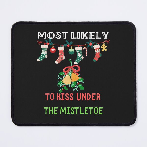 Item preview, Most Likely To Kiss Under The Mistletoe designed and sold by Nazguler.