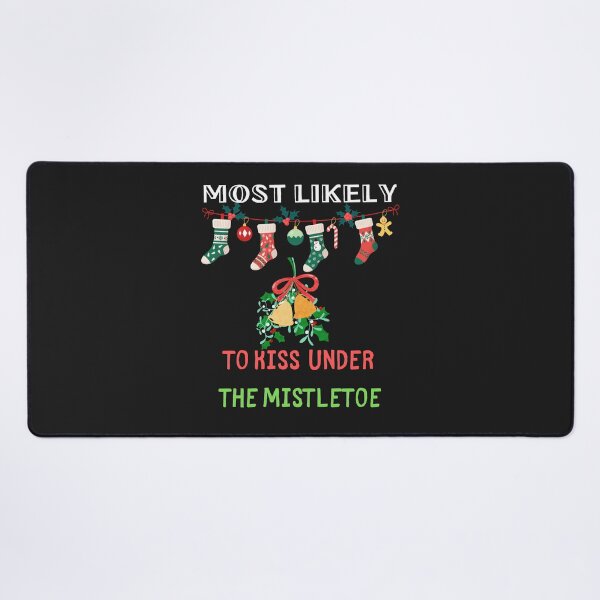 Item preview, Most Likely To Kiss Under The Mistletoe designed and sold by Nazguler.