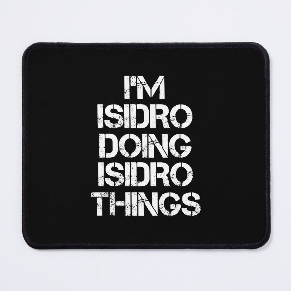 Item preview, Isidro Name - Isidro Doing Isidro Things designed and sold by LindenAverhart3.
