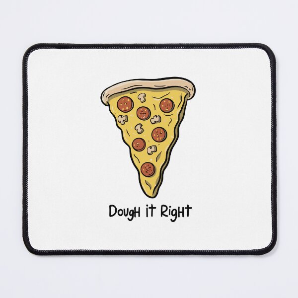 Item preview, Dough it Right Pizza Pie Food Slice designed and sold by Art-Jiyuu.