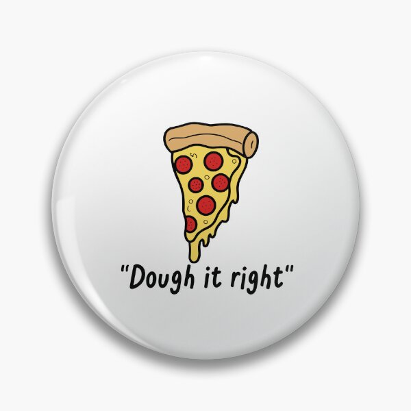 Item preview, Pizza Pie Food Slice Dough it Right designed and sold by Art-Jiyuu.