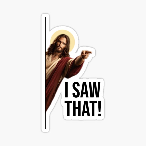 jesus i saw that meme  Sticker for Sale by maeveh7