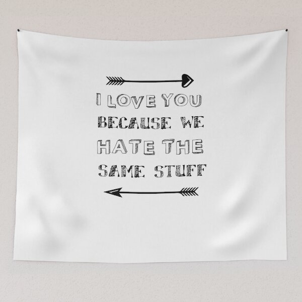 Item preview, I Love You Because We Hate The Same Stuff designed and sold by TeeTimeGuys.