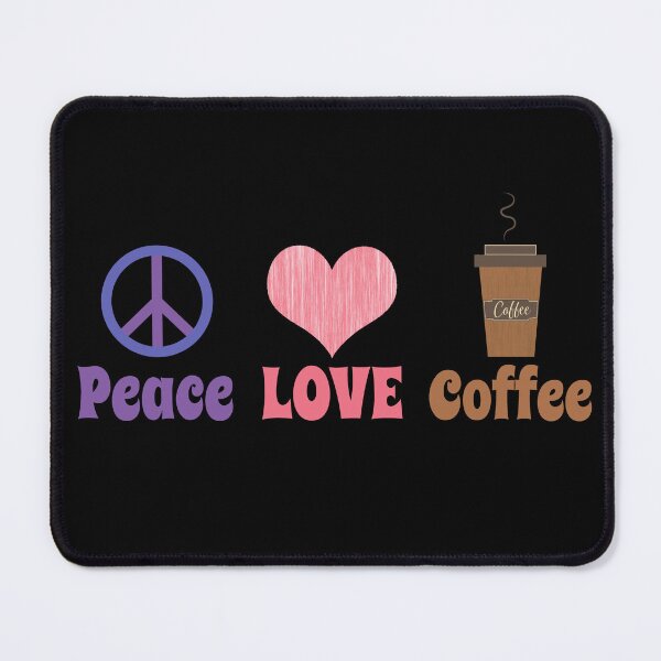 Item preview, Peace LOVE Coffee designed and sold by Shanz0067.