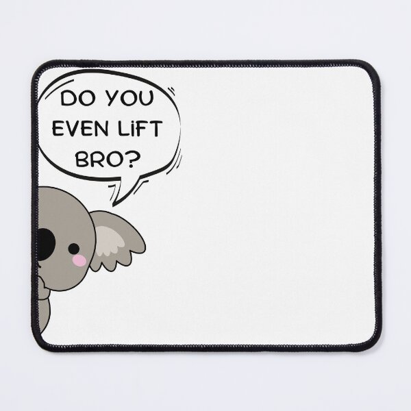 Item preview, do you even lift bro? koala has serious concerns about your form! designed and sold by Alyn8.