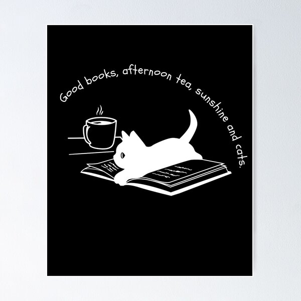 Good books, afternoon tea, sunshine and cats. Poster