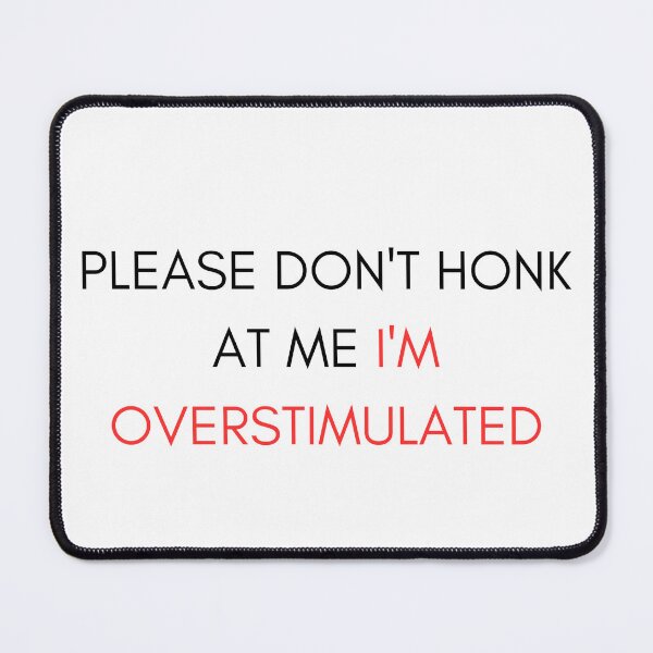 Item preview, Please Don't Honk at Me I'm Overstimulated Funny Bumper Red designed and sold by General-Corner.