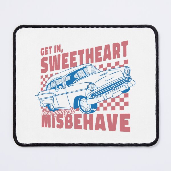 Item preview, Get In Sweetheart, We're Going To Misbehave! by Tobe Fonseca designed and sold by Tobe Fonseca®.