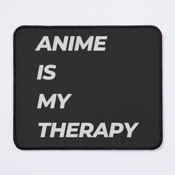 Item preview, ANIME IS MY THERAPY designed and sold by ChilledTaho.