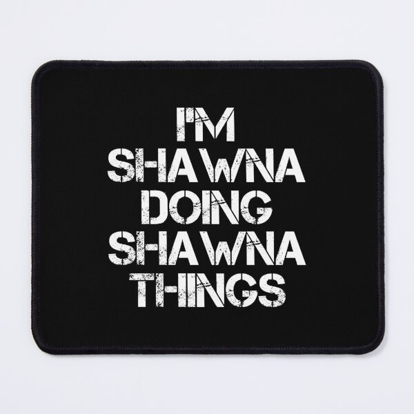 Item preview, Shawna Name - Shawna Doing Shawna Things designed and sold by LindenAverhart3.