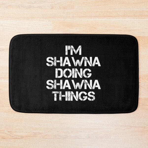 Item preview, Shawna Name - Shawna Doing Shawna Things designed and sold by LindenAverhart3.